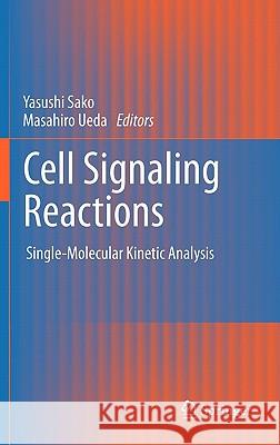 Cell Signaling Reactions: Single-Molecular Kinetic Analysis Sako, Yasushi 9789048198634 Not Avail