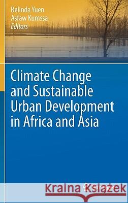 Climate Change and Sustainable Urban Development in Africa and Asia Belinda Yuen Asfaw Kumssa 9789048198665