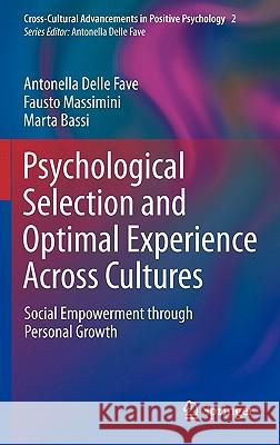 Psychological Selection and Optimal Experience Across Cultures: Social Empowerment Through Personal Growth Delle Fave, Antonella 9789048198757 Not Avail