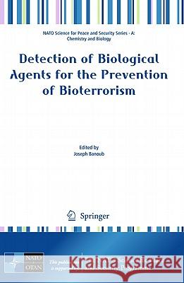 Detection of Biological Agents for the Prevention of Bioterrorism Joseph Banoub 9789048198795 Not Avail