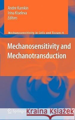 Mechanosensitivity and Mechanotransduction Andre Kamkin Irina Kiseleva 9789048198801 Not Avail