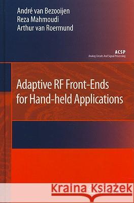 Adaptive RF Front-Ends for Hand-Held Applications Van Bezooijen, Andre 9789048199341 Not Avail