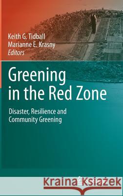 Greening in the Red Zone: Disaster, Resilience and Community Greening Tidball, Keith G. 9789048199464 Not Avail