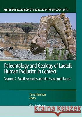 Paleontology and Geology of Laetoli: Human Evolution in Context, Volume 2: Fossil Hominins and the Associated Fauna Harrison, Terry 9789048199617 Not Avail
