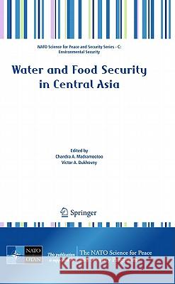 Water and Food Security in Central Asia Chandra Madramootoo Victor Dukhovny 9789048199730