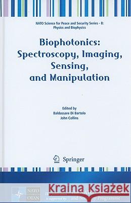 Biophotonics: Spectroscopy, Imaging, Sensing, and Manipulation Baldassare Di Bartolo John Collins 9789048199761