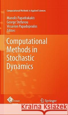 Computational Methods in Stochastic Dynamics Manolis Papadrakakis George Stefanou Vissarion Papadopoulos 9789048199860
