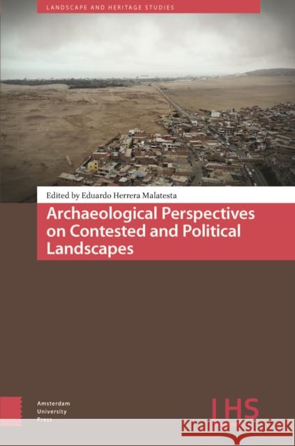 Archaeological Perspectives on Contested and Political Landscapes  9789048559435 Amsterdam University Press