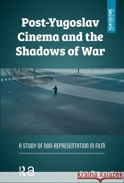 Post-Yugoslav Cinema and the Shadows of War Asja Makarevic 9789048559572 Amsterdam University Press