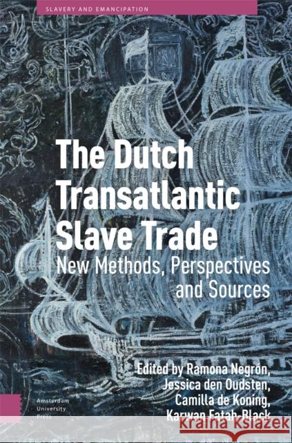 The Dutch Transatlantic Slave Trade  9789048560493 Amsterdam University Press