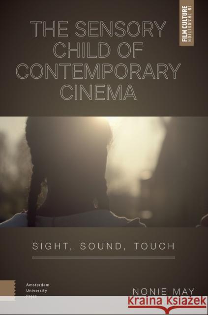 The Sensory Child of Contemporary Cinema Nonie May 9789048562336 Amsterdam University Press