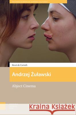 Andrzej Zulawski: Abject Cinema Henri d 9789048562671