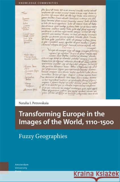 Transforming Europe in the Images of the World, 1110-1500 Natalia Petrovskaia 9789048563166 Amsterdam University Press