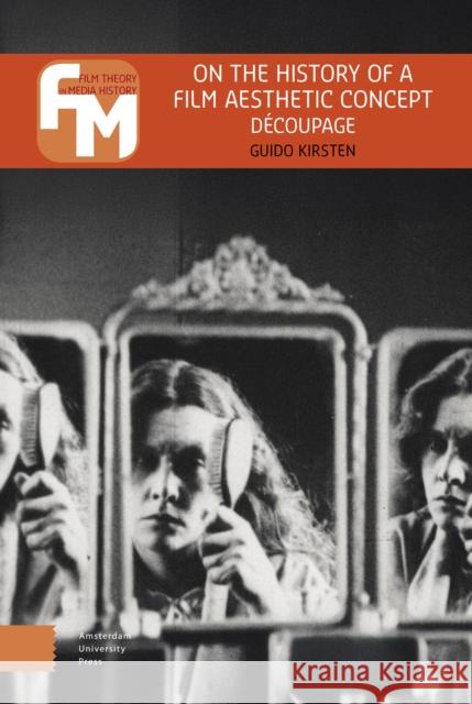 On the History of a Film Aesthetic Concept Guido Kirsten 9789048563227 Amsterdam University Press