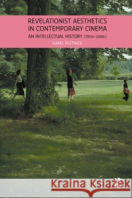 Revelationist Aesthetics in Contemporary Cinema Karel Pletinck 9789048563401 Amsterdam University Press