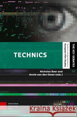 Technics – Media in the Digital Age Nicholas Baer, Annie Van Den Oever 9789048564552