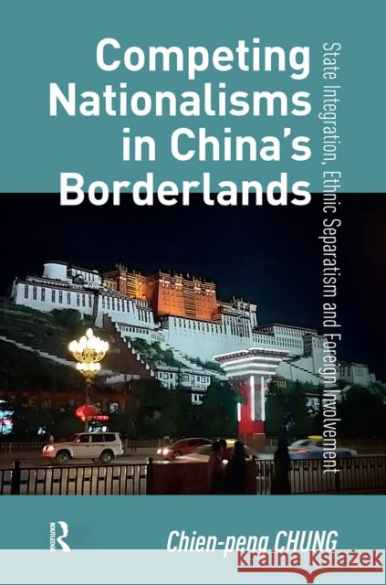 Competing Nationalisms in China’s Borderlands Chien-peng Chung 9789048564880 Amsterdam University Press