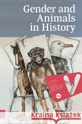 Gender and Animals in History: Yearbook of Women’s History 42 (2023) Claudia Hacke, Ernestine Hoegen, Iris van der Zande 9789048565283