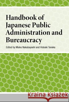 Handbook of Japanese Public Administration and Bureaucracy Mieko Nakabayashi Hideaki Tanaka 9789048567263 Amsterdam University Press