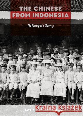 The Chinese from Indonesia: The History of a Minority Patricia Tjiook-Liem Linawati Sidarto 9789048567713 Amsterdam University Press