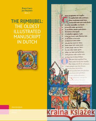 The Rijmbijbel: The Oldest Illustrated Manuscript in Dutch Bram Caers Jan Pauwels 9789048567966 Amsterdam University Press