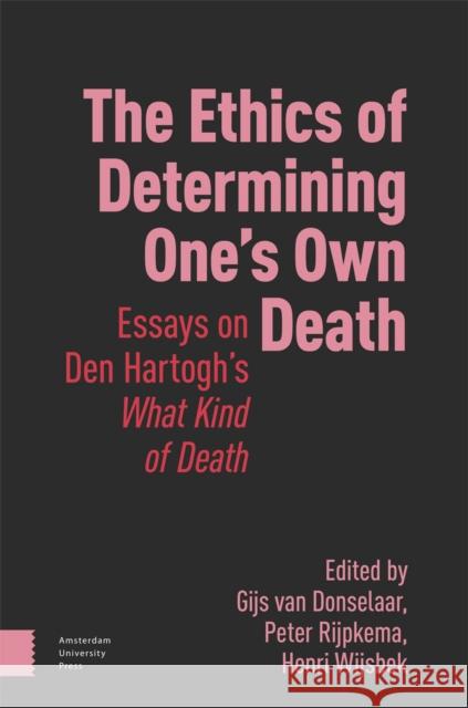 The Ethics of Determining One’s Own Death  9789048569250 Amsterdam University Press