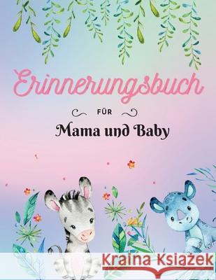 Erinnerungsbuch für Mama und Baby: Keepsake-Schwangerschaftsbuch Dokumentieren Sie Ihre wertvollsten Momente Großformat 8,5 x 11 T. Press, Alissia 9789049949983 Adina Tamiian
