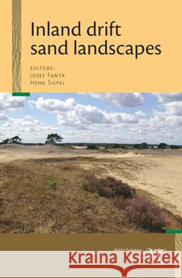Inland Drift Sand Landscapes: Origin and History; Relief, Forest and Soil Development; Dynamics and Management Josef Fanta Henk Siepel  9789050113502 KNNV Publishing