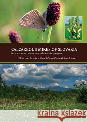 Calcareous Mires of Slovakia: Landscape Setting, Management and Restoration Prospects  9789050114417 KNNV Publishing