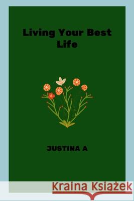 Living Your Best Life Justina A 9789050117012 Justina a