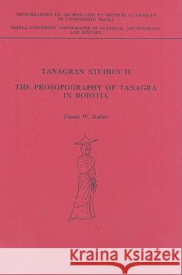 Tanagran Studies II: The Prosopography of Tanagra in Boiotia D. W. Roller 9789050630313 Brill Academic Publishers