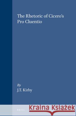 The Rhetoric of Cicero's Pro Cluentio Kirby 9789050630443