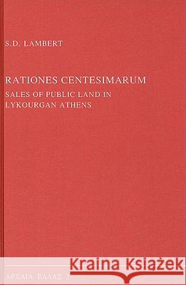 Rationes Centesimarum: Sales of Public Land in Lykourgan Athens S. D. Lambert 9789050631570 Brill Academic Publishers