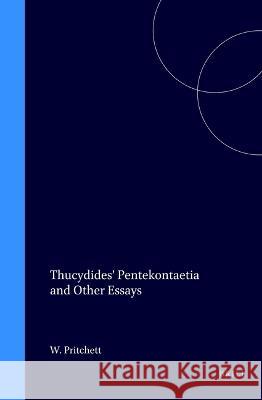 Thucydides' Pentekontaetia and Other Essays Pritchett 9789050634878