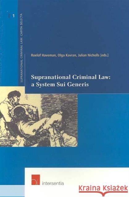 Supranational Criminal Law: A System Sui Generis: Volume 1 Haveman, Roelof 9789050953146