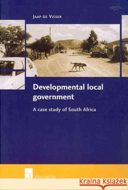 Developmental Local Government: A Case Study of South Africa De Visser, Jaap 9789050954259 Intersentia