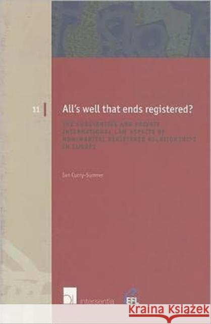All's Well That Ends Registered?: The Substantive and Private International Law Aspects of Non-Marital Registered Relationships in Europevolume 11 Curry-Sumner, Ian 9789050955324 Intersentia