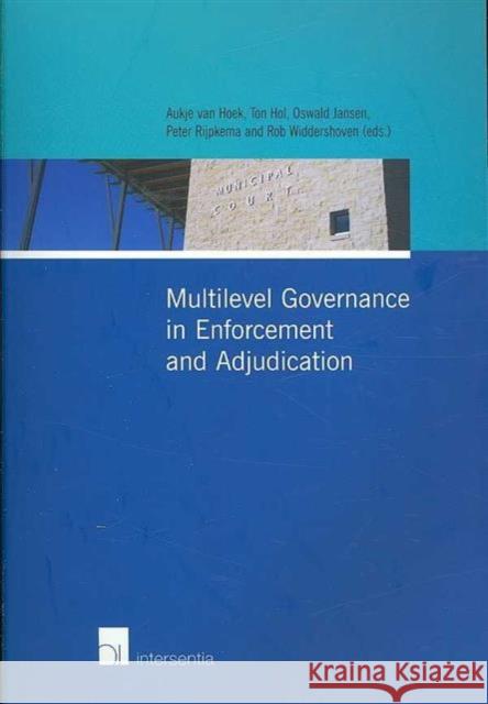 Multilevel Governance in Enforcement and Adjudication Aukje Va Antoine Hol O. Janssen 9789050955836 Intersentia