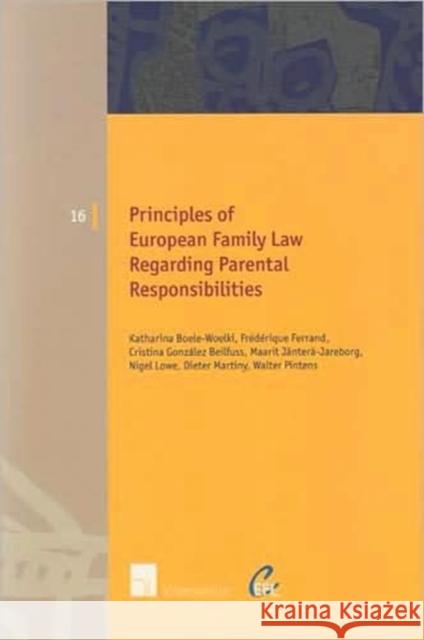 Principles of European Family Law Regarding Parental Responsibilities: Volume 16 Boele-Woelki, Katharina 9789050956451 Intersentia