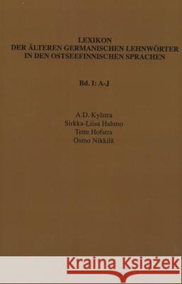 Lexikon Der Alteren Germanischen Lehnworter in Den Ostseefinnischen Sprachen, Band I: A J A. D. Kylstra Sirkka-Liisa Hahmo Tette Hofstra 9789051833010 Rodopi