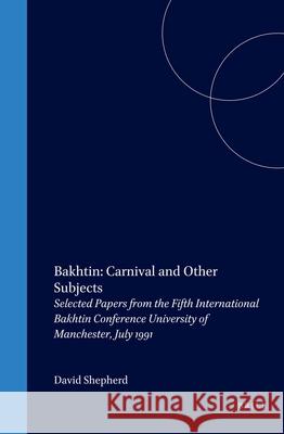 Bakhtin Carnival and Other Subjects  9789051834505 Critical Studies S.