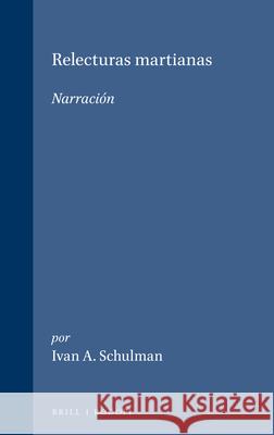 Relecturas martianas: narración Ivan A. Schulman 9789051837360