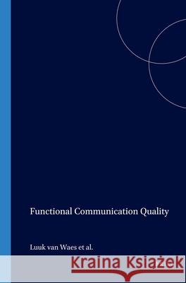 Functional Communication Quality Luuk Van Waes, Egbert Woudstra, Paul Hoven 9789051837384