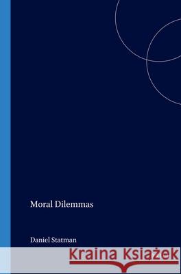 Moral Dilemmas Daniel Statman 9789051838640 Brill