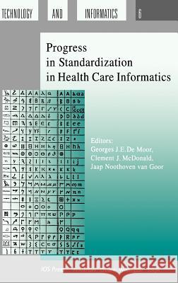 Progress in Standardization in Health Care Informatics G. J. E. De Moor C. J. McDonald J. Noothove 9789051991147 IOS Press