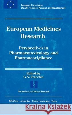 European Medicines Research: Perspectives in Pharmacotoxicology and Pharmacovigilance G.N. Fracchia 9789051991543 IOS Press