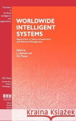 Worldwide Intelligent Systems: Approaches to Telecommunications and Network Management Jay Liebowitz, D.S. Prereu 9789051991833 IOS Press