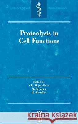 Proteolysis in Cell Functions V.K.Hopsu- Havu, M. Jarvinen, Heidrun Kirschke 9789051993226 IOS Press