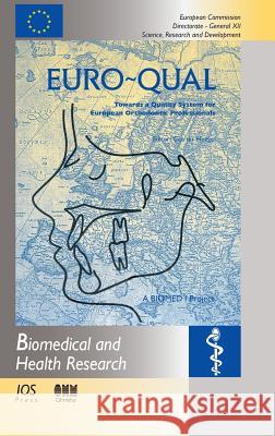 Euro-Qual: Towards a Quality System for European Othodontic Professionals G.Ter Heege 9789051993301 IOS Press
