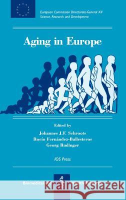 Aging in Europe J.J.F. Schroots, G. Rudinger, R. Fernandez-Ballesteros 9789051993820 IOS Press